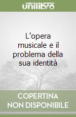 L'opera musicale e il problema della sua identità libro