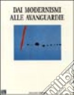 Dai modernismi alle avanguardie. Atti del Convegno ispanisti italiani libro