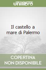 Il castello a mare di Palermo
