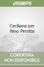 Ceciliana per Nino Pirrotta libro