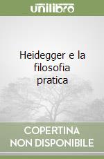 Heidegger e la filosofia pratica