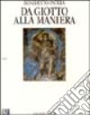 Da Giotto alla maniera. Antologia di critica d'arte da Dante all'età del Vasari libro