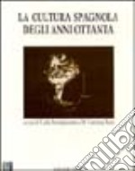 La cultura spagnola degli anni Ottanta libro