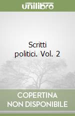 Scritti politici. Vol. 2 libro