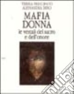 Mafia donna. Le vestali del sacro e dell'onore libro