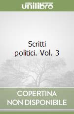 Scritti politici. Vol. 3 libro