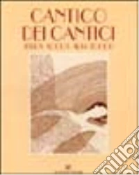 Cantico dei cantici. Terra, acqua, aria, fuoco libro