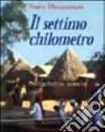 Il settimo chilometro. Cronachette somale libro