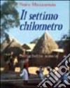 Il settimo chilometro. Cronachette somale libro