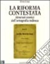 La riforma contestata. Itinerari storici dell'ortografia moderna libro