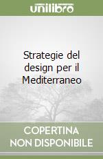 Strategie del design per il Mediterraneo libro