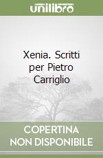 Xenia. Scritti per Pietro Carriglio libro