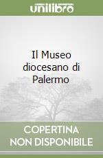 Il Museo diocesano di Palermo libro