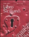 Libro siciliano. Ediz. illustrata libro