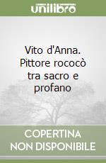 Vito d'Anna. Pittore rococò tra sacro e profano