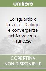 Lo sguardo e la voce. Dialogo e convergenze nel Novecento francese