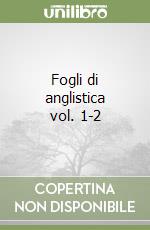 Fogli di anglistica vol. 1-2
