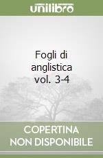 Fogli di anglistica vol. 3-4