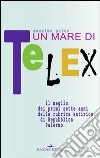 Un mare di telex. Il meglio dei primi sette anni della rubrica satirica di Repubblica Palermo libro