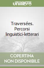 Traversées. Percorsi linguistici-letterari