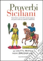 Proverbi siciliani. Straordinaria summa della secolare saggezza del popolo e della sua capacità di adattamento