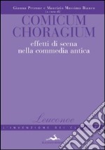 Comicum choragium. Effetti di scena nella commedia antica libro