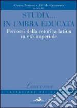 Studia in Umbria educata. Percorsi della retorica latina in età imperiale libro