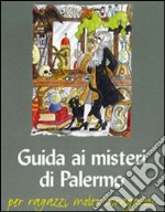 Guida ai misteri di Palermo. Per ragazzi molto coraggiosi