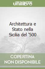 Architettura e Stato nella Sicilia del '500 libro