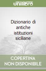 Dizionario di antiche istituzioni siciliane libro