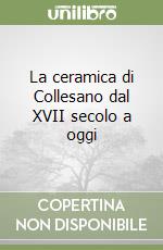 La ceramica di Collesano dal XVII secolo a oggi libro