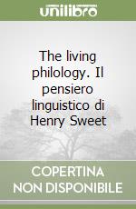 The living philology. Il pensiero linguistico di Henry Sweet