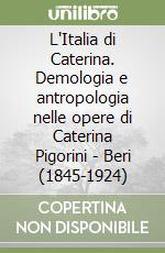 L'Italia di Caterina. Demologia e antropologia nelle opere di Caterina Pigorini - Beri (1845-1924) libro