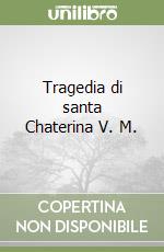 Tragedia di santa Chaterina V. M. libro