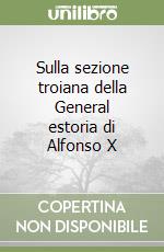 Sulla sezione troiana della General estoria di Alfonso X