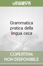 Grammatica pratica della lingua ceca libro