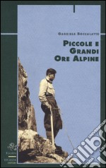 Piccole e grandi ore alpine libro