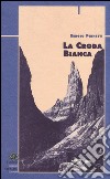 La croda bianca libro di Pirnetti Sergio