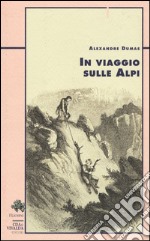 In viaggio sulle Alpi libro