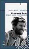 Hermann Buhl. In alto senza compromessi libro