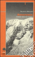 Annapurna. Cinquant'anni di un ottomila libro