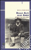 Dalle Alpi alle Ande. Memorie di una guida alpina libro