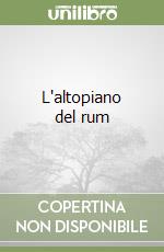 L'altopiano del rum