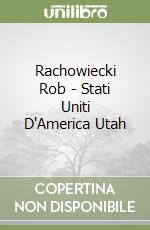 Rachowiecki Rob - Stati Uniti D'America Utah libro