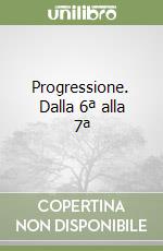 Progressione. Dalla 6ª alla 7ª libro