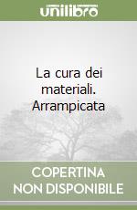 La cura dei materiali. Arrampicata libro