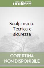 Scialpinismo. Tecnica e sicurezza libro