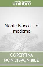 Monte Bianco. Le moderne