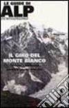 Il giro del Monte Bianco. 12 tappe e 48 varianti intorno al gigante delle Alpi libro