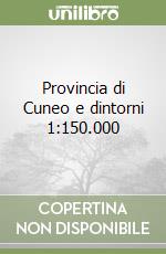 Provincia di Cuneo e dintorni 1:150.000 libro